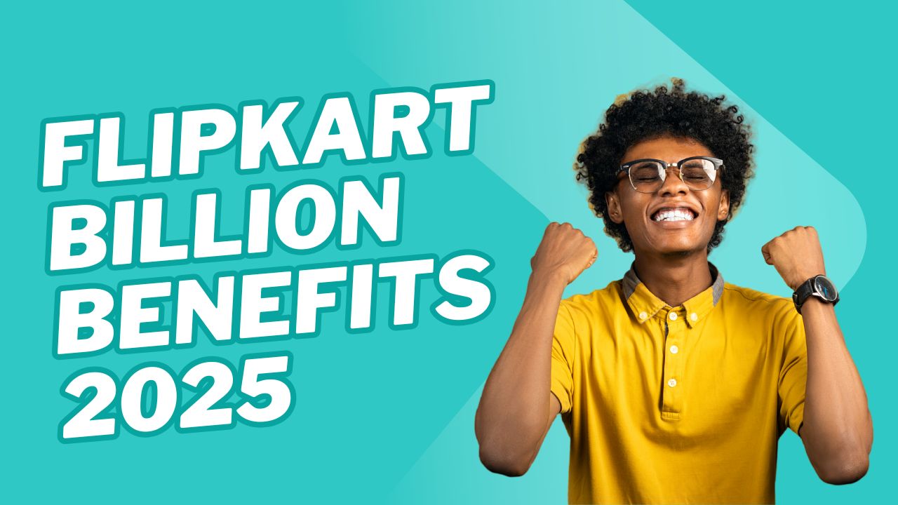 Flipkart Billion Benefits 2025